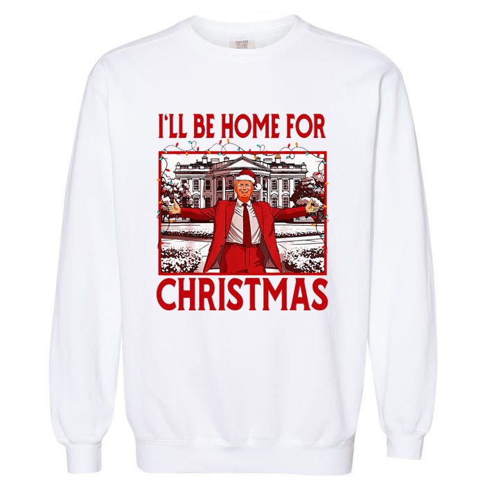 ILl Be Home For Christmas Santa Funny Trump 2024 Garment-Dyed Sweatshirt