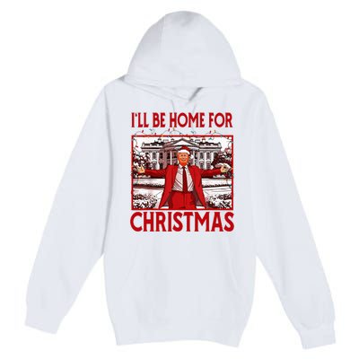 ILl Be Home For Christmas Santa Funny Trump 2024 Premium Pullover Hoodie