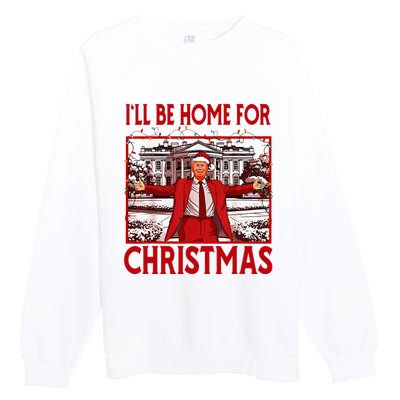 ILl Be Home For Christmas Santa Funny Trump 2024 Premium Crewneck Sweatshirt