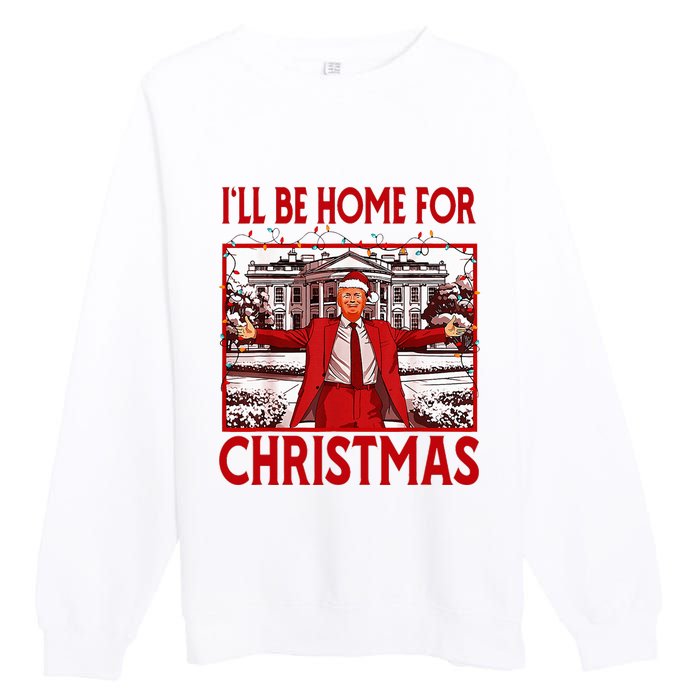 ILl Be Home For Christmas Santa Funny Trump 2024 Premium Crewneck Sweatshirt