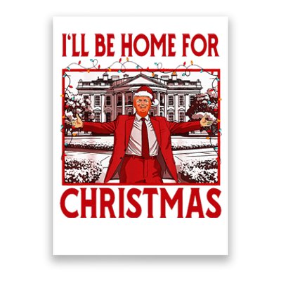 ILl Be Home For Christmas Santa Funny Trump 2024 Poster