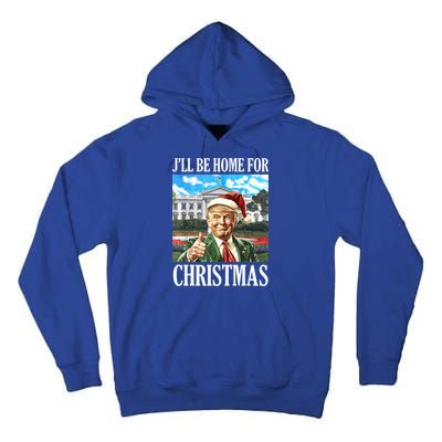 ILl Be Home For Christmas Funny Santa Trump 2024 Xmas Gift Tall Hoodie