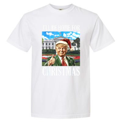 ILl Be Home For Christmas Funny Santa Trump 2024 Xmas Gift Garment-Dyed Heavyweight T-Shirt