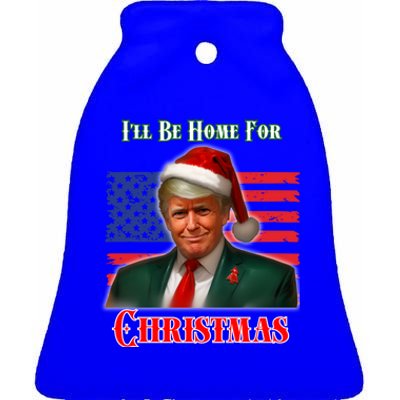 ILl Be Home For Christmas Funny Trump Xmas Holiday Santa Gift Ceramic Bell Ornament