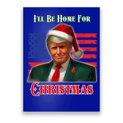 ILl Be Home For Christmas Funny Trump Xmas Holiday Santa Gift Poster