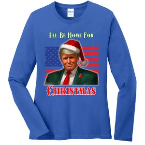 ILl Be Home For Christmas Funny Trump Xmas Holiday Santa Gift Ladies Long Sleeve Shirt