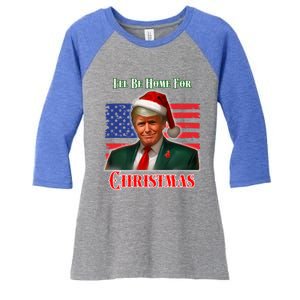 ILl Be Home For Christmas Funny Trump Xmas Holiday Santa Gift Women's Tri-Blend 3/4-Sleeve Raglan Shirt