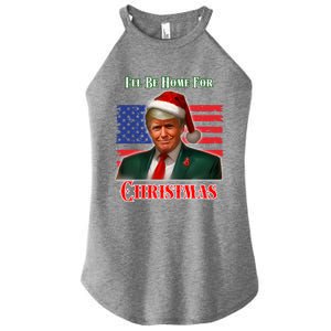 ILl Be Home For Christmas Funny Trump Xmas Holiday Santa Gift Women's Perfect Tri Rocker Tank