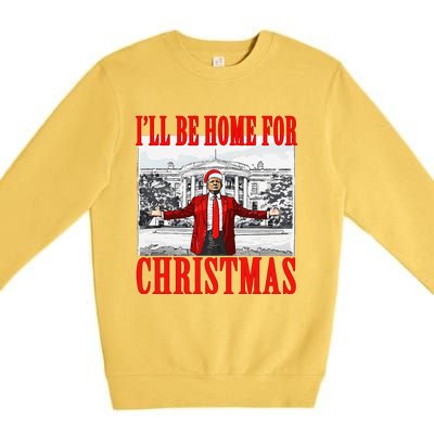 ILl Be Home For Christmas Santa Funny Trump Xmas Pajamas Gift Premium Crewneck Sweatshirt