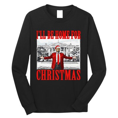 ILl Be Home For Christmas Santa Funny Trump Xmas Pajamas Gift Long Sleeve Shirt