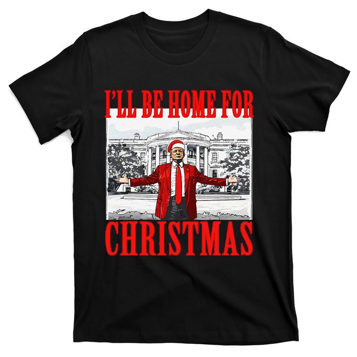 ILl Be Home For Christmas Santa Funny Trump Xmas Pajamas Gift T-Shirt