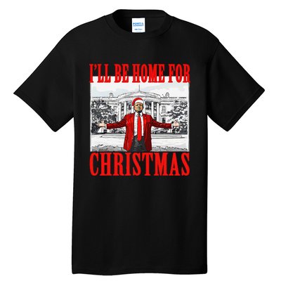 ILl Be Home For Christmas Santa Funny Trump Xmas Pajamas Gift Tall T-Shirt