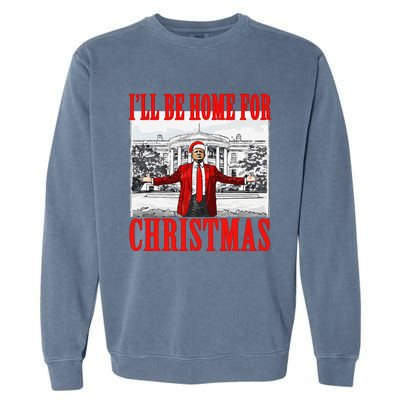 ILl Be Home For Christmas Santa Funny Trump Xmas Pajamas Gift Garment-Dyed Sweatshirt