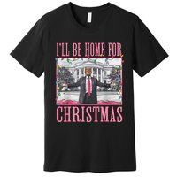 ILl Be Home For Christmas Santa Trump Xmas Pajamas Premium T-Shirt