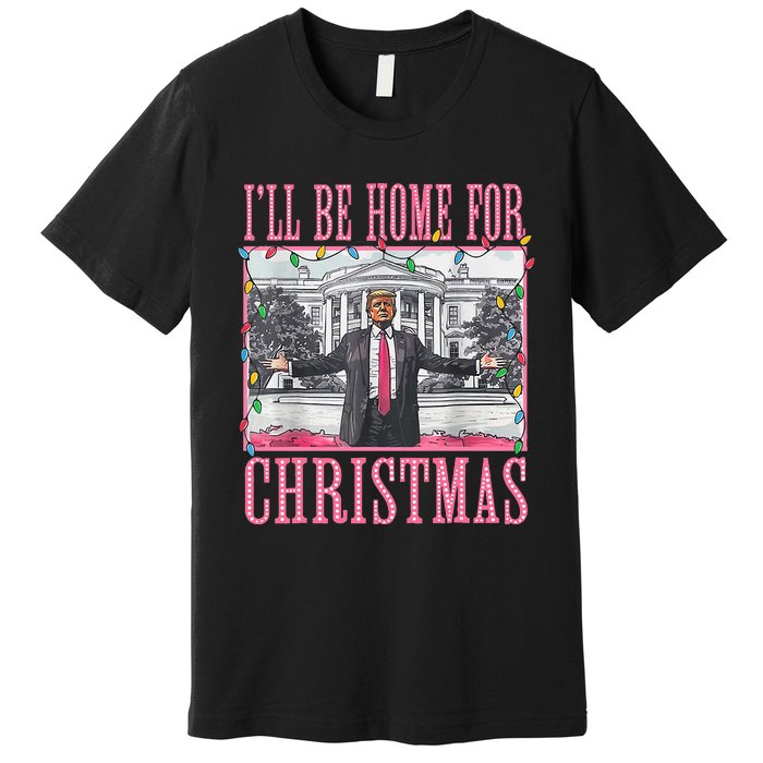 ILl Be Home For Christmas Santa Trump Xmas Pajamas Premium T-Shirt