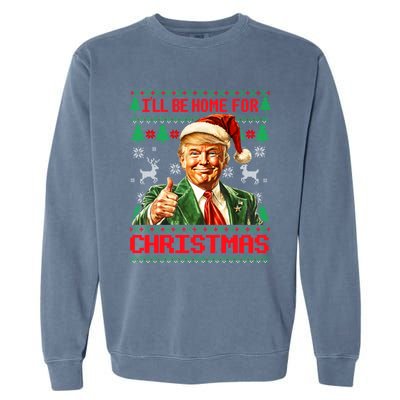 ILl Be Home For Christmas Funny Santa Trump Pajamas Ugly Great Gift Garment-Dyed Sweatshirt