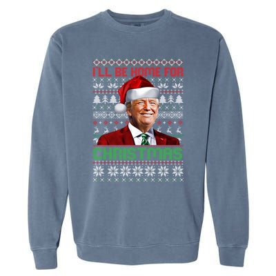 ILl Be Home For Christmas Funny Santa Trump Pajamas Ugly Gift Garment-Dyed Sweatshirt