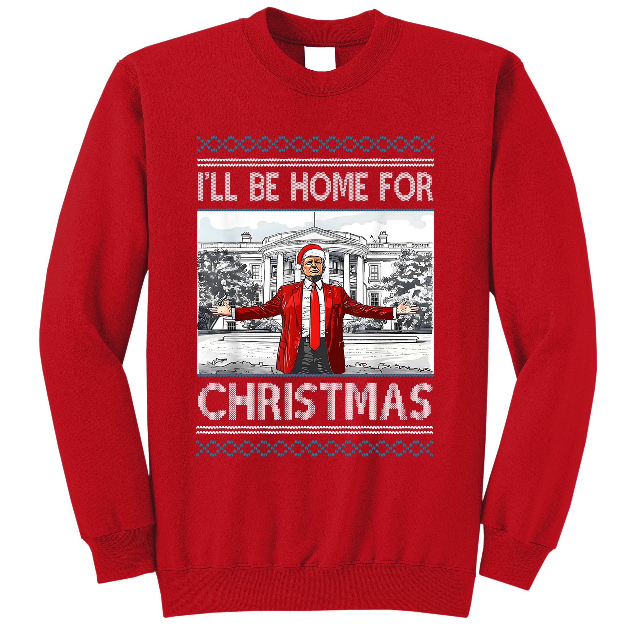 Ill Be Home For Christmas Donald Trump White House Sweatshirt