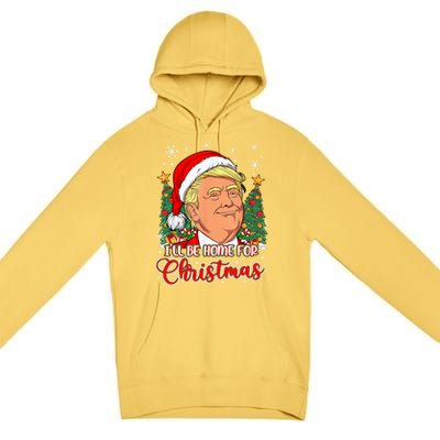 ILl Be Home For Christmas Funny Santa Trump Pajamas Xmas Gift Premium Pullover Hoodie