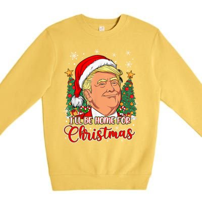 ILl Be Home For Christmas Funny Santa Trump Pajamas Xmas Gift Premium Crewneck Sweatshirt