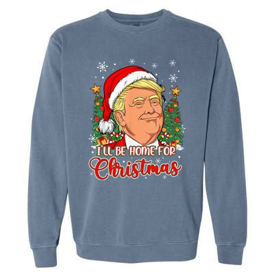 ILl Be Home For Christmas Funny Santa Trump Pajamas Xmas Gift Garment-Dyed Sweatshirt