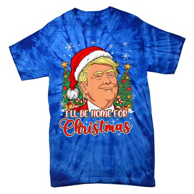 ILl Be Home For Christmas Funny Santa Trump Pajamas Xmas Gift Tie-Dye T-Shirt