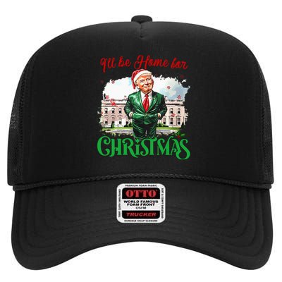 ILl Be Home For Christmas Funny Santa Elf Trump Xmas 2024 High Crown Mesh Back Trucker Hat