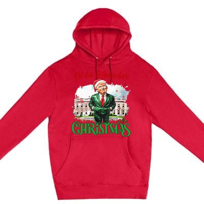 ILl Be Home For Christmas Funny Santa Elf Trump Xmas 2024 Premium Pullover Hoodie