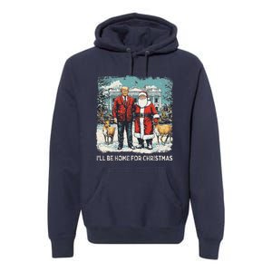 ILl Be Home For Christmas Funny Trump Xmas Santa Graphic Premium Hoodie