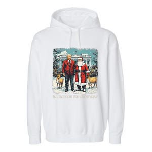 ILl Be Home For Christmas Funny Trump Xmas Santa Graphic Garment-Dyed Fleece Hoodie