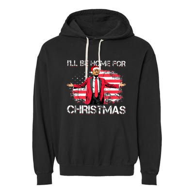 ILl Be Home For Christmas Political Trump American Flag Garment-Dyed Fleece Hoodie