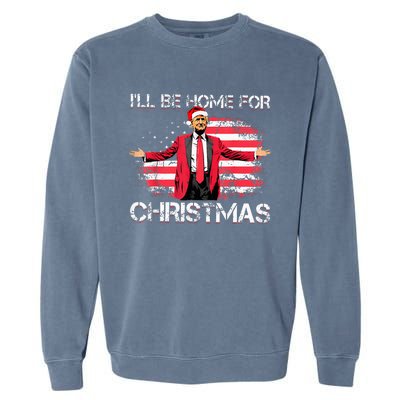 ILl Be Home For Christmas Political Trump American Flag Garment-Dyed Sweatshirt