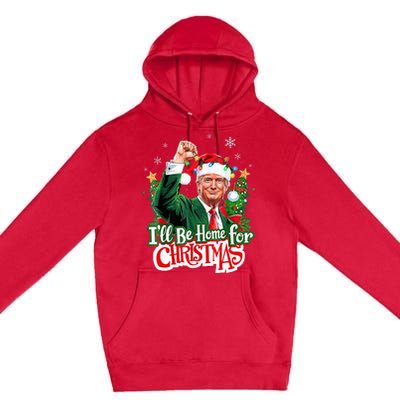 ILl Be Home For Christmas Funny Trump Santa 2024 Premium Pullover Hoodie