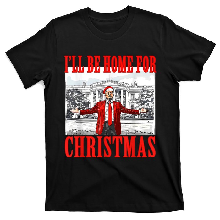 Ill Be Home For Christmas Santa Funny Trump Xmas Pajamas T-Shirt