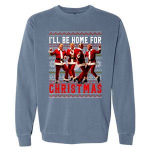 ILl Be Home For Christmas Santa Trump Ugly Christmas Garment-Dyed Sweatshirt