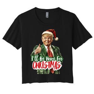 ILl Be Home For Christmas Santa Trump Xmas Pajamas Funny Women's Crop Top Tee