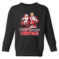 ILl Be Home For Christmas Funny Santa Trump 2024 Election Toddler Sweatshirt