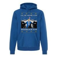 ILl Be Home For Hanukkah Trump Christmas Ugly Premium Hoodie