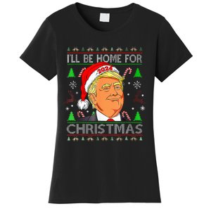 ILl Be Home For Christmas Funny Trump Ugly Sweater Xmas Women's T-Shirt