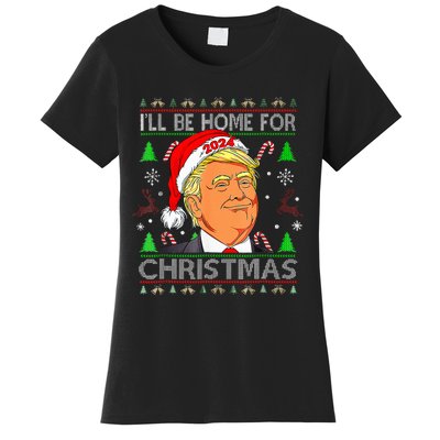 ILl Be Home For Christmas Funny Trump Ugly Sweater Xmas Women's T-Shirt