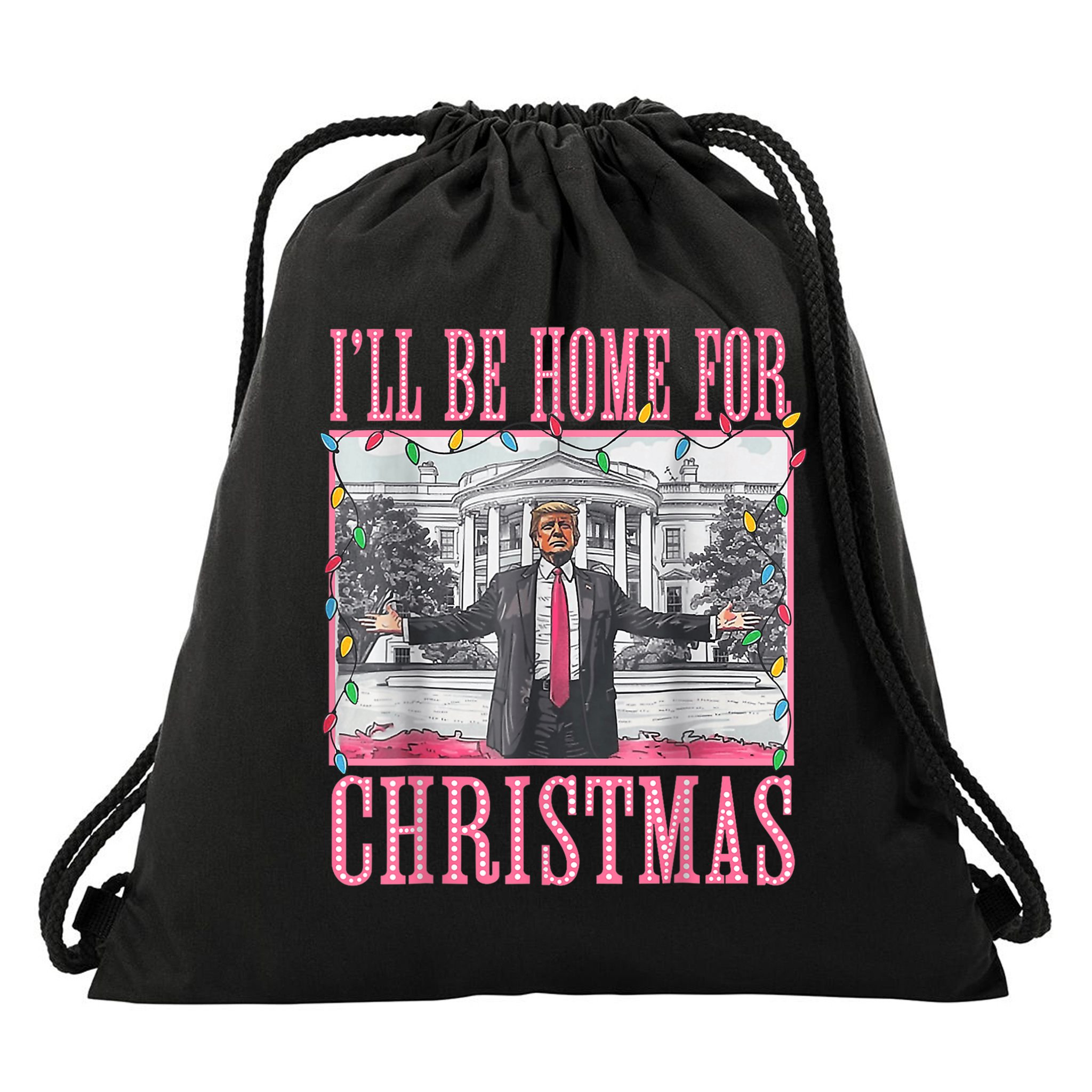 Ill Be Home For Christmas Santa Funny Trump Xmas Pajamas Drawstring Bag