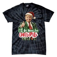 ILl Be Home For Christmas Funny Santa Claus Trump 2024 Tie-Dye T-Shirt