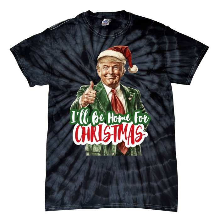 ILl Be Home For Christmas Funny Santa Claus Trump 2024 Tie-Dye T-Shirt