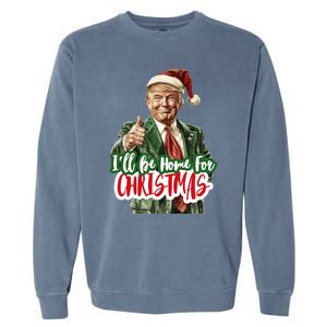 ILl Be Home For Christmas Funny Santa Claus Trump 2024 Garment-Dyed Sweatshirt