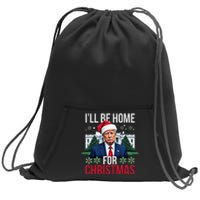 ILl Be Home For Christmas Santa Claus Trump 2024 Funny Sweatshirt Cinch Pack Bag