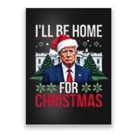 ILl Be Home For Christmas Santa Claus Trump 2024 Funny Poster