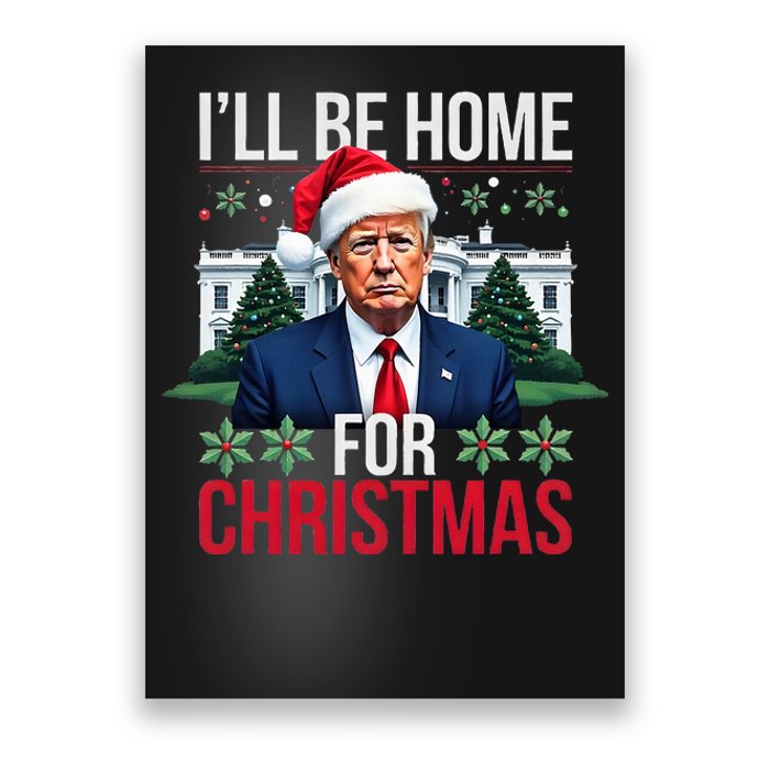 ILl Be Home For Christmas Santa Claus Trump 2024 Funny Poster