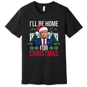 ILl Be Home For Christmas Santa Claus Trump 2024 Funny Premium T-Shirt