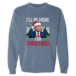 ILl Be Home For Christmas Santa Claus Trump 2024 Funny Garment-Dyed Sweatshirt