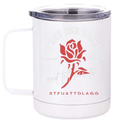 I Buy Her Books And Tell Her To Stfuattdlagg 12 oz Stainless Steel Tumbler Cup